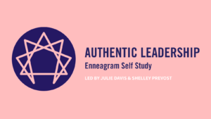 Authentic Leadership: Enneagram Self Study Affinity Group @ Big Self School